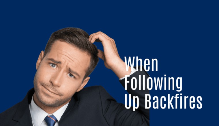 When Following Up Backfires