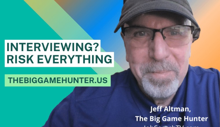 Interviewing? Risk Everything